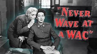 Never Wave At A WAC (1953) Heartache & Heroism: The Trials Of A Military Romance!