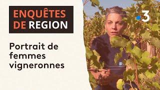 Enquêtes de région : le portrait de 3 femmes vigneronnes