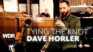 Dave Horler - Tying the Knot | WDR BIG BAND