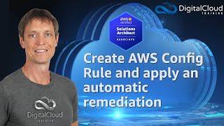 Create AWS Config Rule and apply an automatic remediation