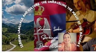 Serbian Language and Culture: The Unraveling the Magic of Balcan's