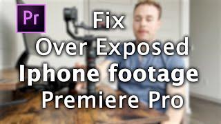 Quick Fix for Overexposed Blown out iPhone footage in Premiere Pro 2024