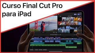  Final Cut Pro para iPad  Tutorial y curso para editar como un profesional 