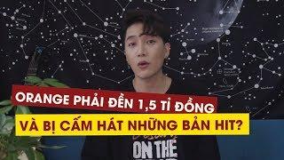 Orange phải đền gần 1,5 tỷ và ngừng hát ca khúc của Châu Đăng Khoa?