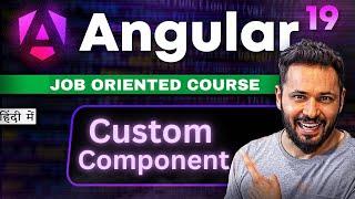 Angular 19 Tutorial in Hindi #8 Custom Component