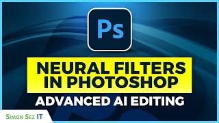 How to Use Neural Filters in Photoshop CC: Advanced Photoshop AI Editing