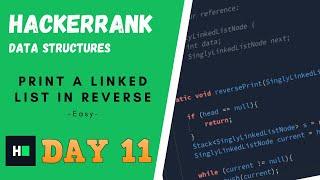 Print in Reverse (Linked List) - Clearly EXPLAINED! || HackerRank Data Structures || #DAY11