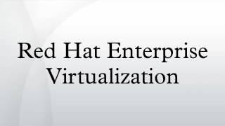 Red Hat Enterprise Virtualization