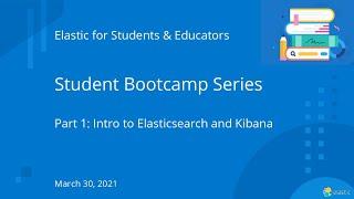 Elastic Bootcamp for Students | Part 1 Elasticsearch and Kibana