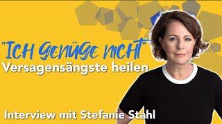 Ich genüge nicht“  Versagensängste heilen – Interview mit Stefanie Stahl