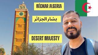   Welcome to Bechar Algeria     جولة في بشار الجزائر 