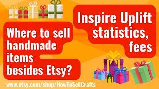 Where to sell handmade items besides Etsy? Inspire Uplift statistics, fees