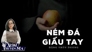 Truyện Ma : NÉM ĐÁ GIẤU TAY | XÓM TRUYỆN MA | MC Trần Thy