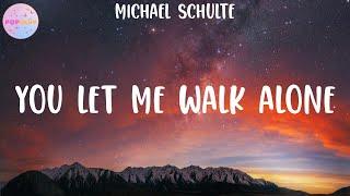 Michael Schulte - You Let Me Walk Alone (Lyrics)