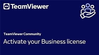 How to activate your TeamViewer Business license