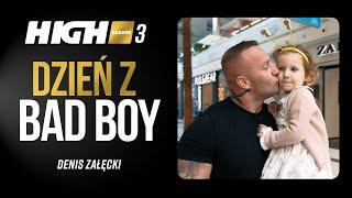 HIGH League 3 DZIEŃ Z: Denis "Bad Boy" Załęcki