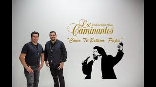 Los Caminantes –  "Cómo Te Extraño, Papá" (Official Video)