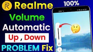 Realme Volume Up Down Problem | Automatic Volume Up Down Problem In Realme | Realme Volume Problem