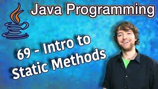 Java Programming Tutorial 69 - Intro to Static Methods