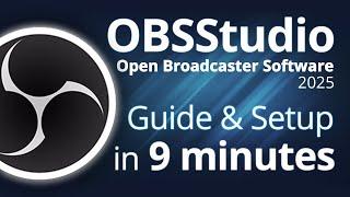 OBS Studio - Tutorial for Beginners in 9 MINS !  [ GUIDE & SETUP 2025 ]