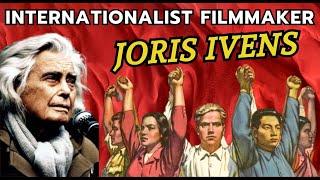 Master Director of Internationalism: Joris Ivens