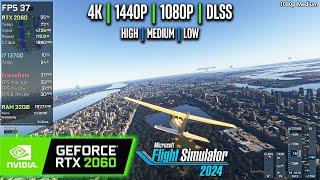 RTX 2060 | Microsoft Flight Simulator 2024 - 4K, 1440p, 1080p, DLSS - High, Medium, Low