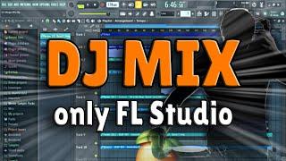 How To Make A Mega DJ Mix Only Using FL Studio