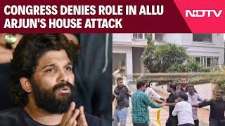 Allu Arjun | Congress Workers Behind Attack On Allu Arjun's House? Party Responds | Congress News