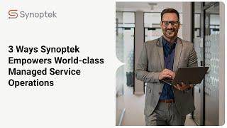 3 Ways Synoptek Empowers World-class Managed Service Operations