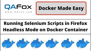 Docker - Running Selenium on Firefox Browser in Headless mode (Docker Made Easy - Part 17)