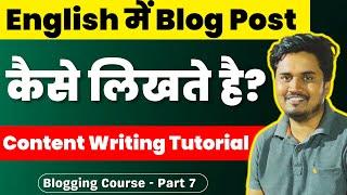 Blog Post Kaise Likhte Hain - Content Writing Tutorial for Beginner in Hindi  @BloggerVikash
