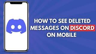 How to See Deleted Messages on Discord on Mobile (Quick & Easy)