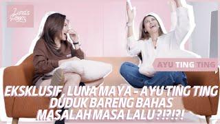 EKSKLUSIF ! LUNA MAYA - AYU TING TING DUDUK BARENG BAHAS MASALAH MASA LALU !!! ADA APA ?!?!