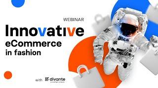 Innovative eCommerce in fashion | webinar | divante