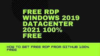 RDP 100% Free Windows I github I 2021 Unlimited FREE updated 19/6/2021