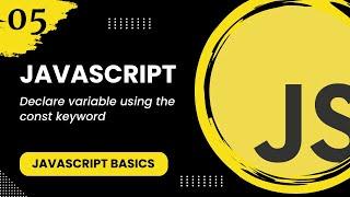 JavaScript #5 - Declare variable using the const keyword