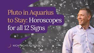 Pluto in Aquarius to Stay: Horoscopes for all 12 Signs