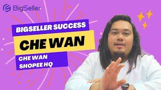 Seller Success (Malaysia) - Che Wan Shopee HQ #bigseller #bigchange