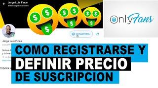 Como REGISTRARSE Y DEFINIR PRECIO DE SUSCRIPCION en OnlyFans