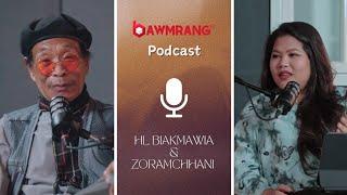HL BIAKMAWIA (BMa) & ZORAMCHHANI |  BAWMRANG PODCAST