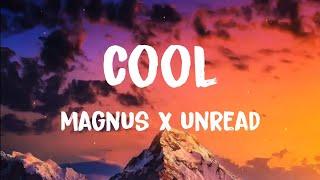 MAGNUS x Unread - Cool Ft. Alessia Labate (Lyrics)