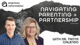 Navigating Parenting and Partnership in Faithful Guidance with Dr. Tanya Calendo | AR