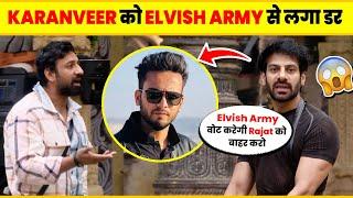 Karanveer को Elvish Army से लगा डर | Rajat Dalal Vs Karan Veer Fight | Karan Mehra on Elvish Yadav