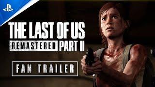 The Last of Us Part II Remastered - Fan Trailer