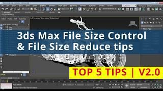 How to reduce  3ds Max File Size & tips to Control File Size