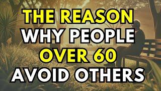 The Shocking Reason Why People Over 60 Avoid Others | Wisdom Advice