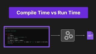 Compile Time vs Run Time | Simply Explained