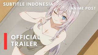 Alya Sometimes Hides Her Feelings in Russian | Official Character Trailer (Subtitle Indonesia)