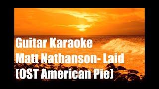 Matt Nathanson - Laid (OST American Pie) - Guitar Karaoke / Караоке под гитару