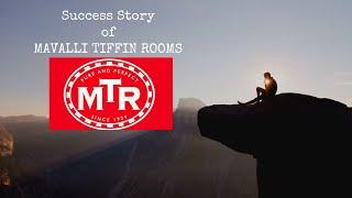 MTR #1 - The Story and Success of MTR - Mavalli Tiffin Rooms and How MTR captured the Market?